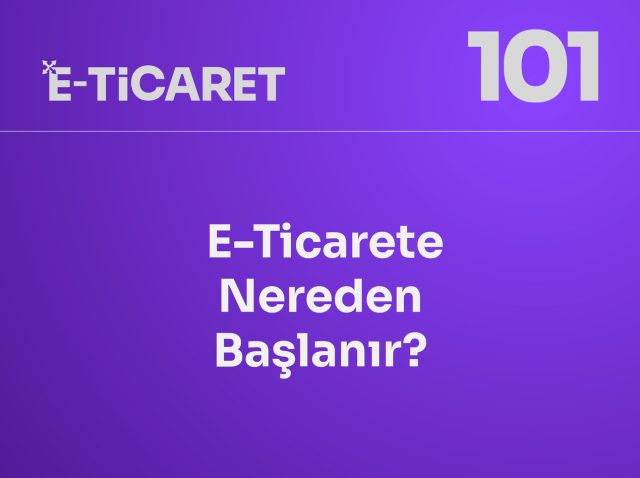 02-E-Ticarete-Nereden-Baslanir-E-Ticaret-101-gaga